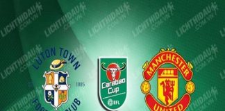 Nhận định Luton Town vs Man Utd 02h15, 23/09 - Cúp Liên đoàn Anh