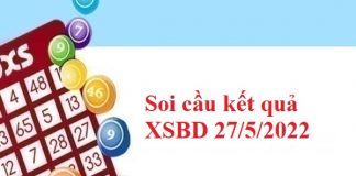 Soi cầu kết quả XSBD 27/5/2022