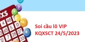 Soi cầu lô VIP KQXSCT 24/5/2023